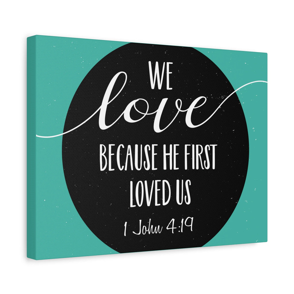 Scripture Canvas We Love 1 John 4:19 Christian Wall Art Bible Verse Print Ready